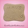 Vintage Style Have A Nice Day Cookie Cutter 