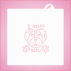 I Ruff You PYO Stencil