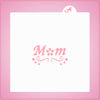 Mom Flowers Stencil