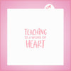Teaching Is A Work Of Heart Stencil