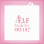 The Elf Made Me Do It Stencil